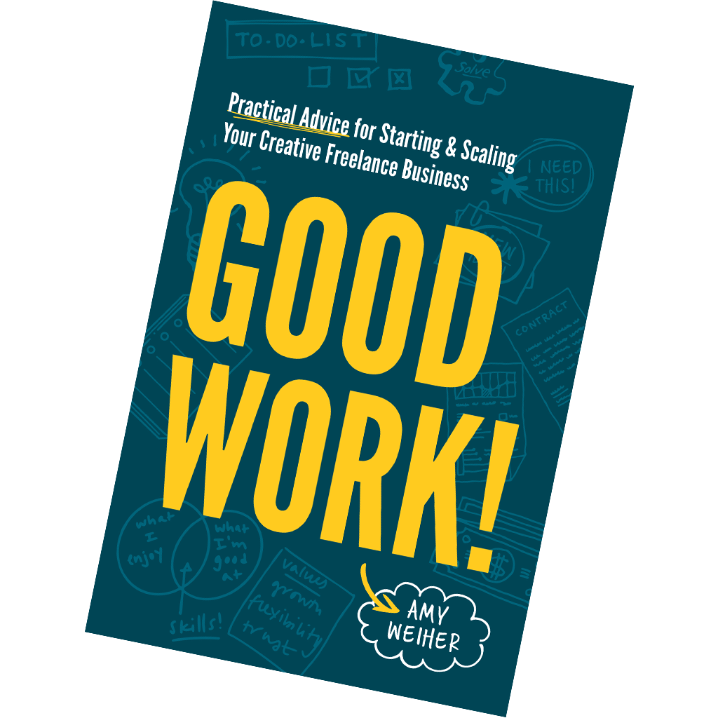 Cover of Good Work! Practical Advice for Starting & Scaling Your Creative Freelance Business